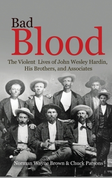 Hardcover Bad Blood: The Violent Lives of John Wesley Hardin, His Brothers, and Associates Book