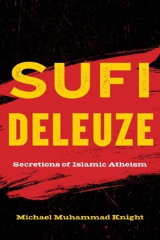 Hardcover Sufi Deleuze: Secretions of Islamic Atheism Book