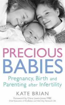 Paperback Precious Babies: Pregnancy, Birth and Parenting After Infertility Book