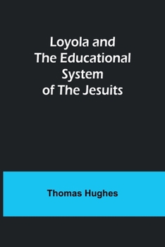 Loyola and the Educational System of the Jesuits - Book  of the Great Educators