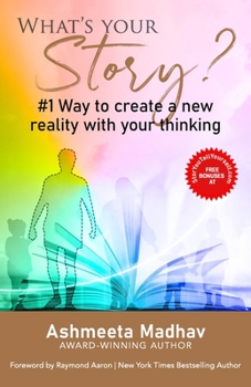 Paperback What's Your Story: #1 Way to Create a New Reality With Your Thinking Book