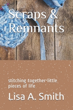 Paperback Scraps & Remnants: stitching together little pieces of life Book