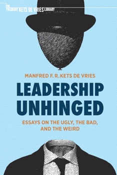 Paperback Leadership Unhinged: Essays on the Ugly, the Bad, and the Weird Book