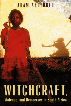 Paperback Witchcraft, Violence, and Democracy in South Africa Book