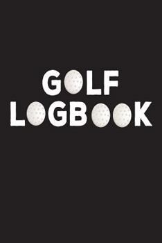 Paperback Golf Logbook: Funny Golfer Novelty Gift Notebook Book