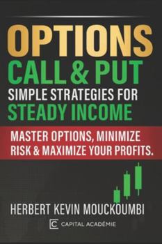 Paperback Options Call & Put: Simple Strategies for Steady Income: Master Options, Minimize Risk & Maximize Your Profits Book