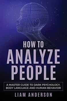 Paperback How to Analyze People: A Master Guide to Dark Psychology, Body Language and Human Behavior Book