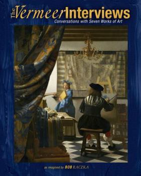 Library Binding The Vermeer Interviews: Conversations with Seven Works of Art Book