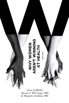 Paperback Why Women Aren't Winning at Health (But Can) Book