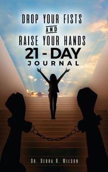 Paperback Drop Your Fists and Raise Your Hands 21-Day Journal Book
