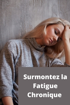 Paperback Surmontez la Fatigue Chronique: Méthode et Exercices [French] Book