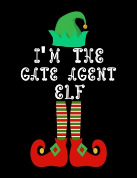 Paperback I'm the Gate agent Elf: Gate agent Notebook Journal 8.5 x 11 size 120 Pages Gifts Book