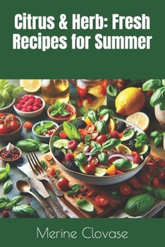 Citrus & Herb: Fresh Recipes for Summer
