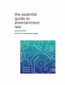 Paperback The Essential Guide to Entertainment Law: Dealmaking Book