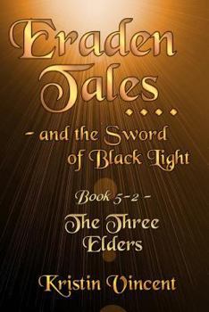Paperback Eraden Tales and the Sword of Black Light - Book 5-2: The Three Elders Book