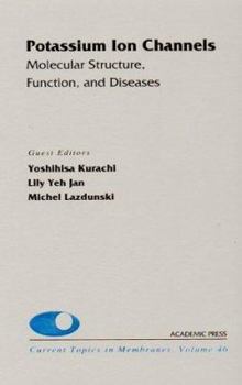 Current Topics in Membrances, Volume 46: Potassium Ion Channels: Molecular Structure, Function and Disease (Current Topics in Membranes)