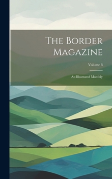 Hardcover The Border Magazine: An Illustrated Monthly; Volume 8 Book