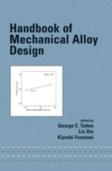 Hardcover Handbook of Mechanical Alloy Design Book