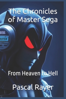 The Chronicles of Master Sega: From Heaven to Hell