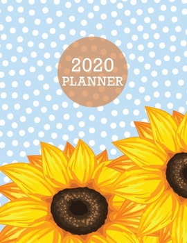 2020 Planner: Sunflower 8.5 x 11 Monthly & Weekly Organizer Agenda Appointment Book for Task Management with Inspirational Quotes