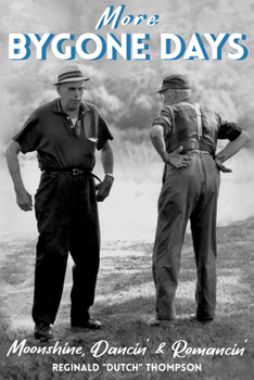 Paperback More Bygone Days: Moonshine, Dancing' & Romancin' Book