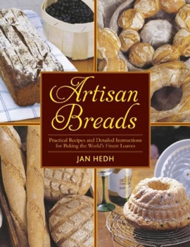 Paperback Artisan Breads: Practical Recipes and Detailed Instructions for Baking the World's Finest Loaves Book