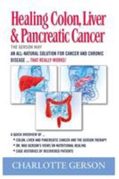 Paperback Healing Colon, Liver & Pancreatic Cancer - The Gerson Way Book