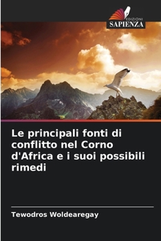 Paperback Le principali fonti di conflitto nel Corno d'Africa e i suoi possibili rimedi [Italian] Book
