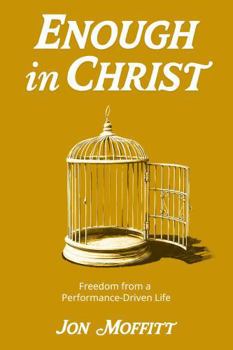 Paperback Enough in Christ: Freedom From a Performance-Driven Life Book