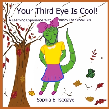 Paperback Your Third Eye Is Cool!: A Learning Experience With Buddy The School Bus Book