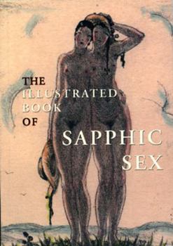 Paperback The Illustrated Book Of Sapphic Sex Book