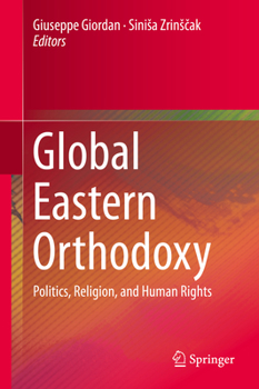 Hardcover Global Eastern Orthodoxy: Politics, Religion, and Human Rights Book
