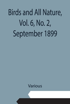 Paperback Birds and All Nature, Vol. 6, No. 2, September 1899 Book