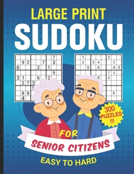 Large Print Sudoku for Senior Citizens 300 Puzzles Easy to Hard: sudoku puzzle books for oldest person Easy Medium Hard level