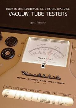 Paperback How to Use, Calibrate, Repair and Upgrade Vacuum Tube Testers Book