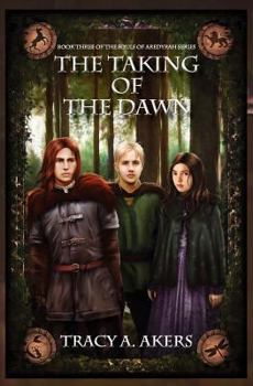 Paperback The Taking of the Dawn: Book Three of the Souls of Aredyrah Series Book