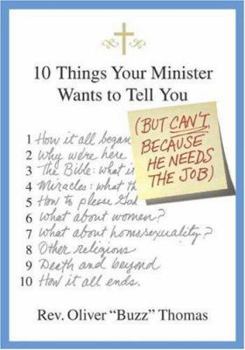 Hardcover 10 Things Your Minister Wants to Tell You: But Can't, Because He Needs the Job Book