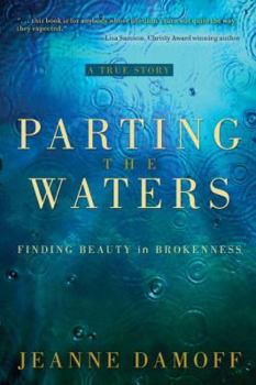 Paperback Parting the Waters: Finding Beauty in Brokenness Book