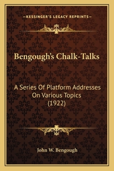 Paperback Bengough's Chalk-Talks: A Series Of Platform Addresses On Various Topics (1922) Book