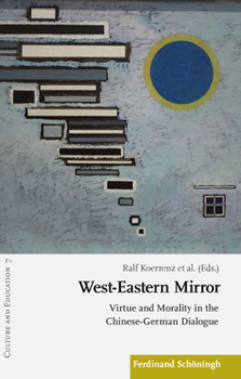 Paperback West-Eastern Mirror: Virtue and Morality in the Chinese-German Dialogue Book