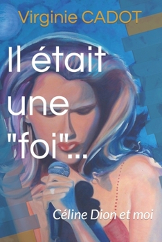 Paperback Il Etait Une Foi...: C?line Dion et moi [French] Book