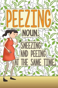 Paperback Peezing Noun. Sneezing And Peeing At The Same Time.: Pregnancy Journal & Coloring Book