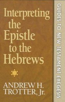 Paperback Interpreting the Epistle to the Hebrews (GUIDES TO NEW TESTAMENT EXEGESIS) Book