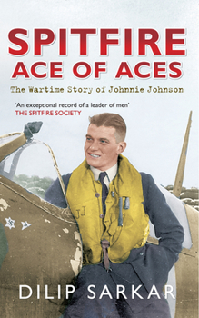 Paperback Spitfire Ace of Aces: The Wartime Story of Johnnie Johnson Book