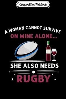 Paperback Composition Notebook: A Woman Cannot Survive On Wine Alone She Also Needs rugby Journal/Notebook Blank Lined Ruled 6x9 100 Pages Book