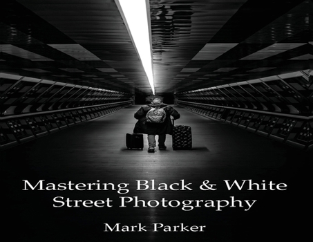 Paperback Mastering Black & White Street Photography Book