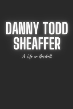 Paperback Danny Todd Sheaffer: A Life in Baseball Book