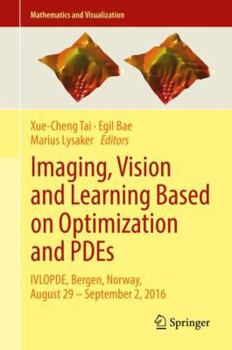 Hardcover Imaging, Vision and Learning Based on Optimization and Pdes: Ivlopde, Bergen, Norway, August 29 - September 2, 2016 Book