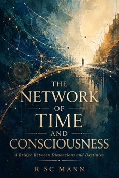 Paperback The Network Of Time And Consciousness: A Bridge Between Dimensions and Destinies Book