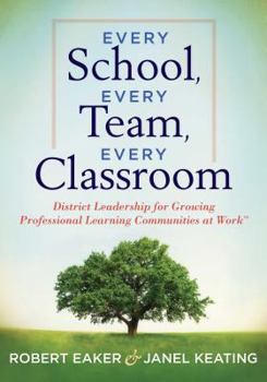 Paperback Every School, Every Team, Every Classroom: District Leadership for Growing Professional Learning Communities at Work TM Book